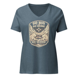 Go Big or Go Home Women’s relaxed v-neck t-shirt — AVAILABLE IN MULTIPLE COLORS —TAP to CHOOSE COLOR